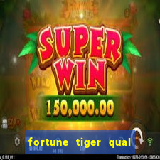 fortune tiger qual a melhor plataforma